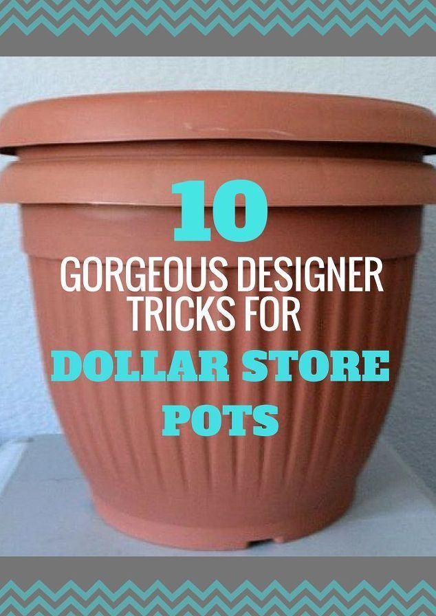 Here Are 10 Gorgeous Designer Tricks for Your Dollar Store Pots