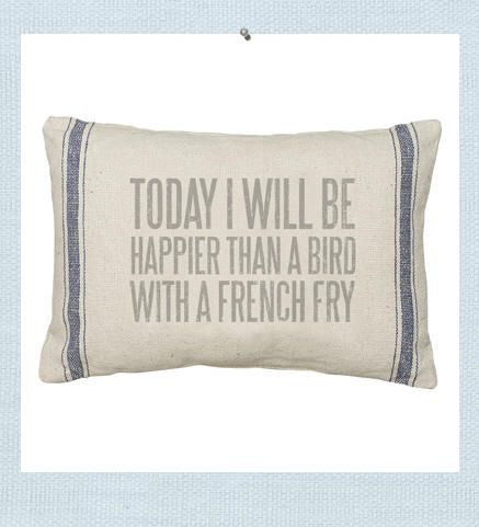 Today I will be happier than a bird with a french fry pillow. Inspired by vintag...