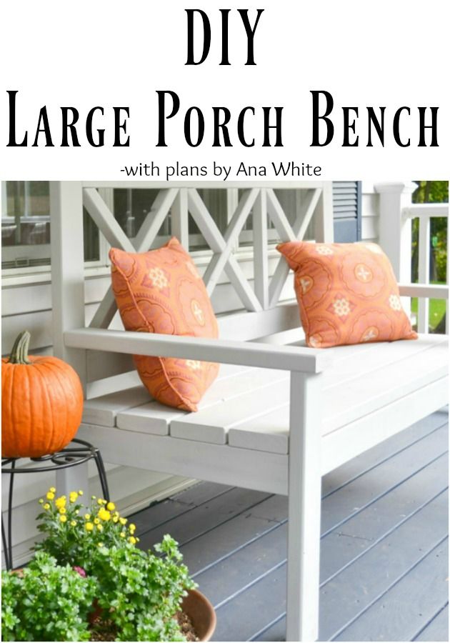 DIY a large porch bench for enjoying those long summer nights and crisp fall day...