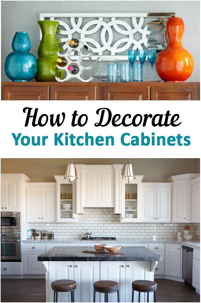 How to Decorate Your Kitchen Cabinets...