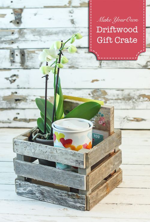 Make a Driftwood Gift Crate...