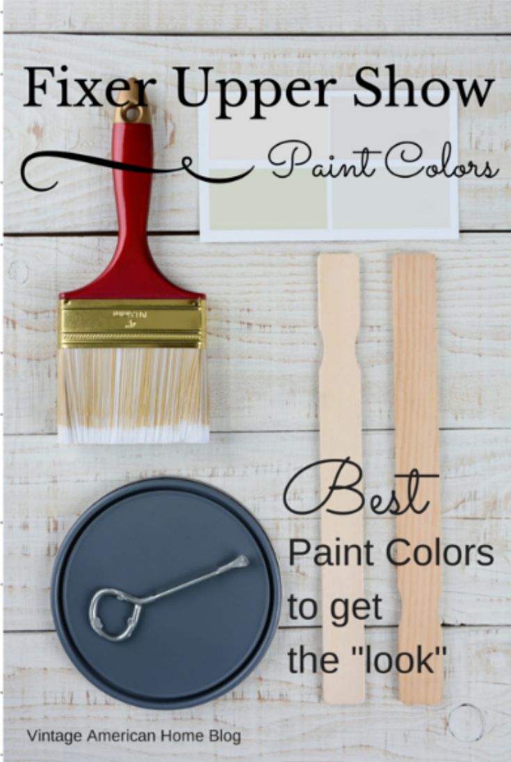 Fixer Upper Paint Colors. Name of Paint Colors to get the Joanna Gaines style Fi...