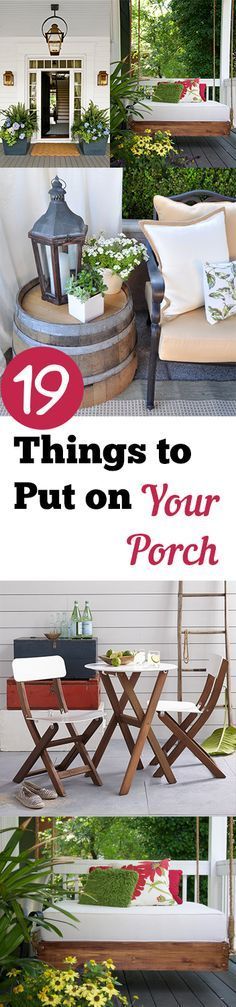 19 Things to Put on a Porch- Great ideas for decorating your front porch. Cute i...