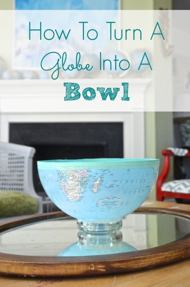How to turn a globe into a bowl