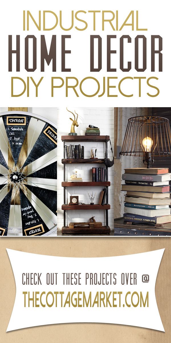 Industrial Home Decor DIY Projects - The Cottage Market