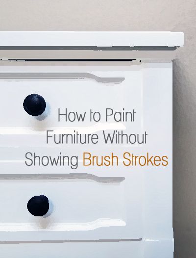 How to paint furniture without showing brush strokes.