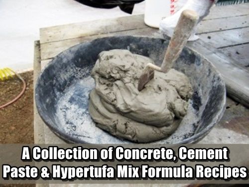 A Collection Of Concrete, Cement Paste & Hypertufa Mix Formula Recipes