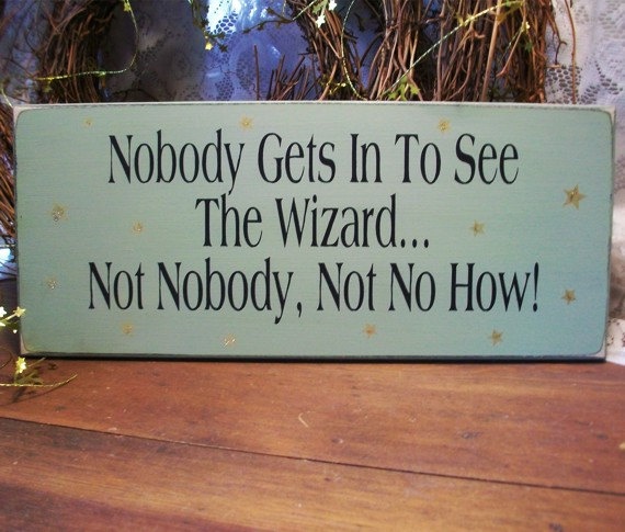Have a sign like this in my kitchen...from the Wizard of Oz.