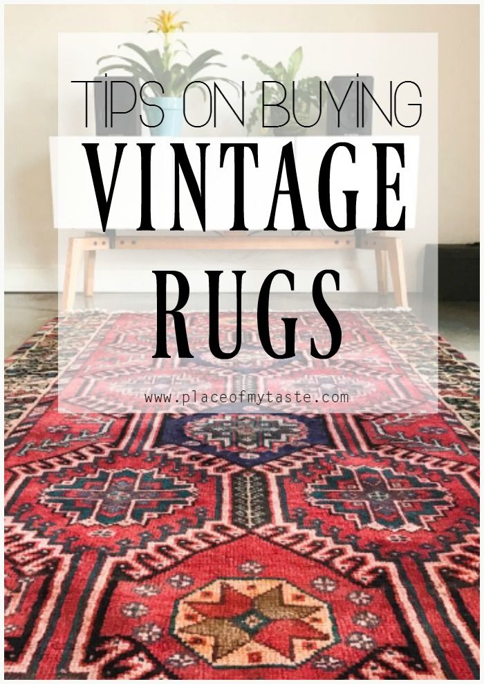 TIPS ON BUYING VINTAGE RUGS. So you love vintage rugs! Few tips to help you get ...