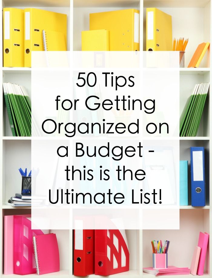 50 tips for getting organized on a budget - this is the ultimate list. You'l...