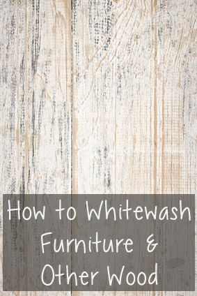 How to Whitewash Furniture & Other Wood