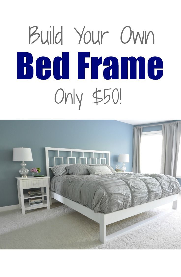 Build Your Own Bed Frame for less than $50!