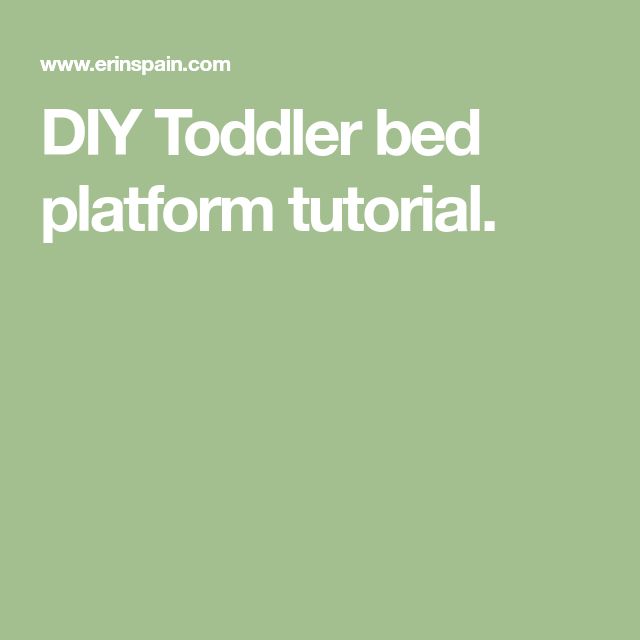 DIY Toddler bed platform tutorial.