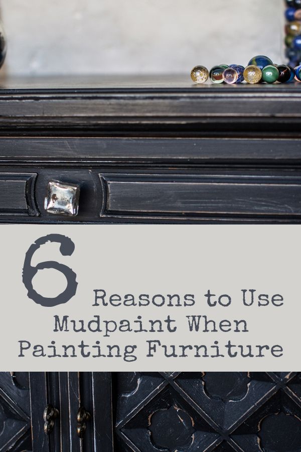 6 Reasons to Use Mudpaint When Painting Furniture